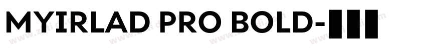 MYIRLAD PRO BOLD字体转换